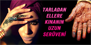 Tarladan ellere kınanın uzun serüveni