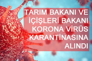 Tarım Bakanı Ve İçişleri Bakanı Korona Virüs Karantinasına Alındı
