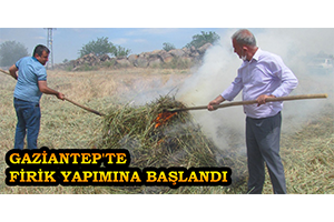 Gaziantep`te Firik Yapımına Başlandı