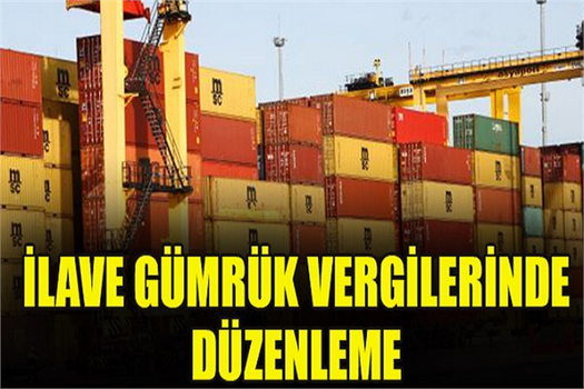 Sanayi Ve Tarım Ürünlerinin İthalatında Uygulanan İlave Gümrük Vergileri Kaldırıldı
